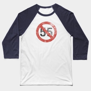 I CAN'T DRIVE 55 Baseball T-Shirt